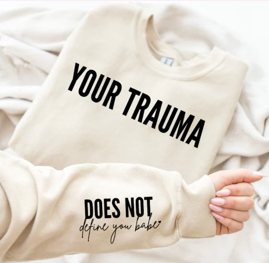Single Color Screen Print-Your trauma does not define you