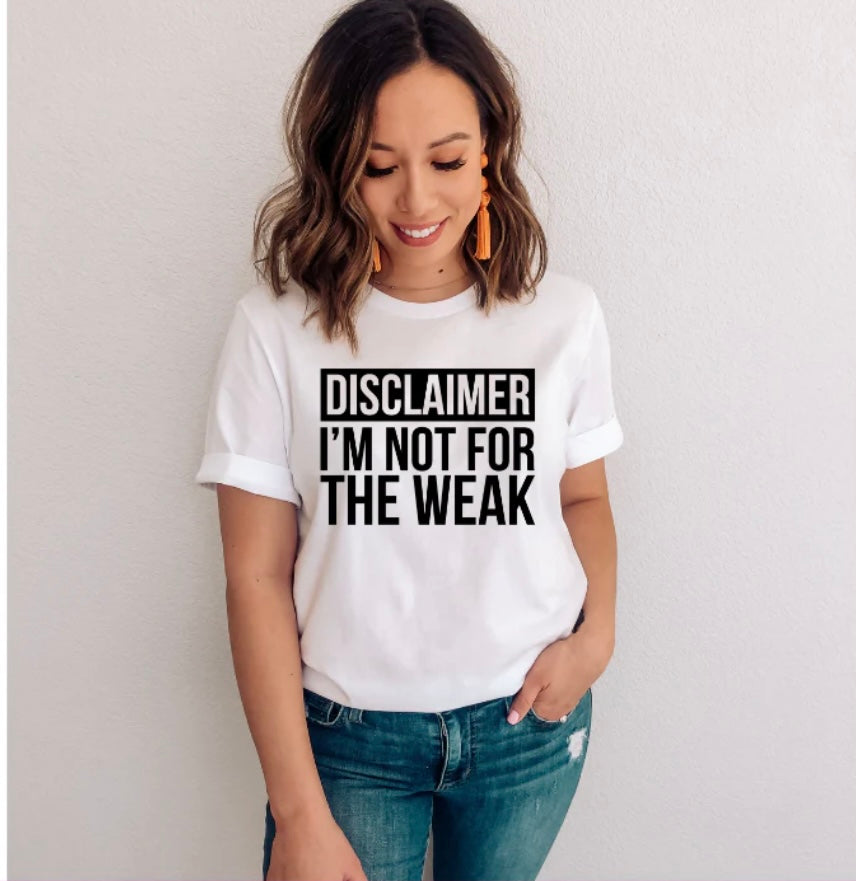 Single Color Screen Print-Disclaimer I’m not for the Weak